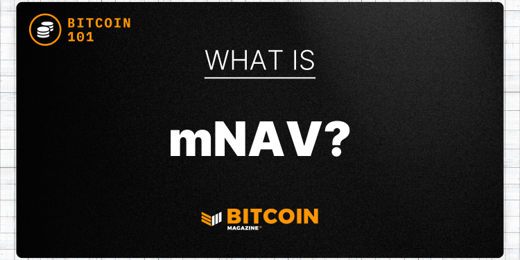 What is mNAV? The Capitalist’s Overview to Valuing Bitcoin Treasuries