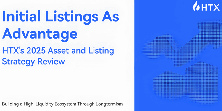 htx’s-2025-listing-strategy-review,-building-a-high-liquidity-ecosystem-through-first-mover-advantage-and-longtermism